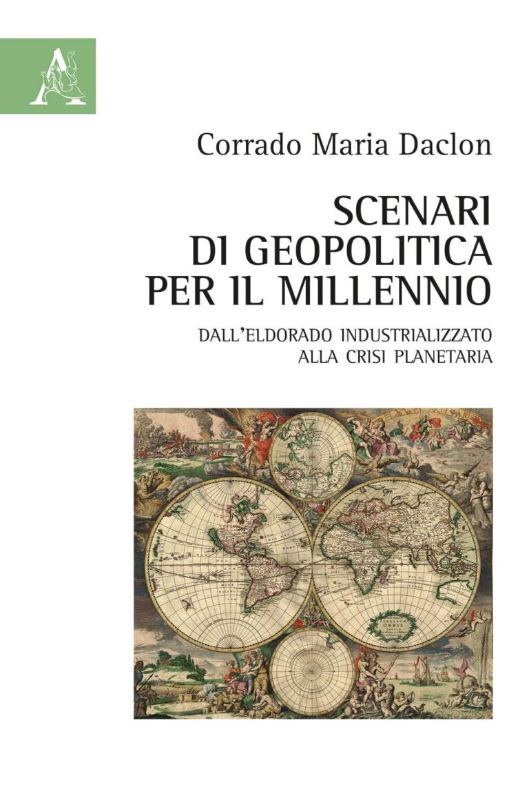Scenari di geopolitica per il millennio. Dall’eldorado industrializzato alla crisi planetaria – Corrado Maria Daclon