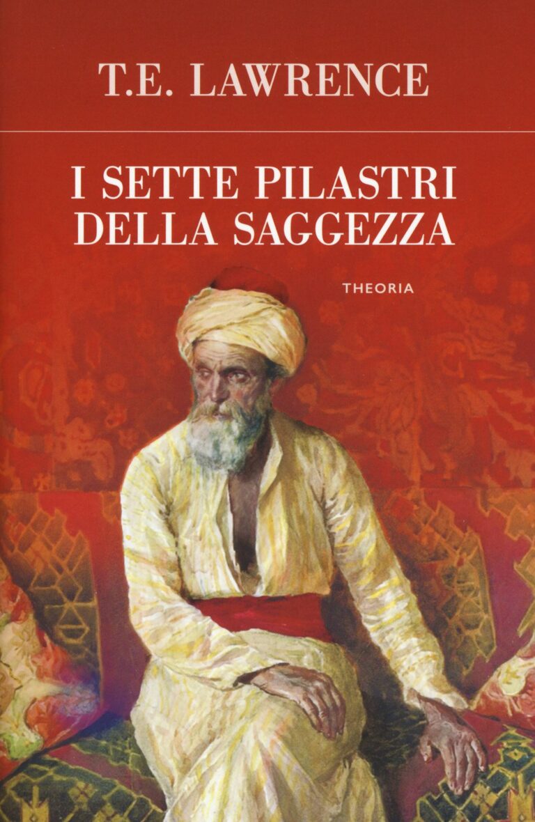 I sette pilastri della saggezza – T. Edward Lawrence