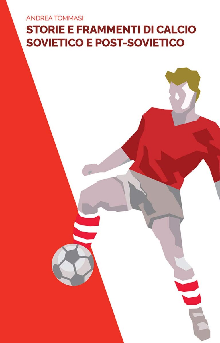 Storie e frammenti di calcio sovietico e post-sovietico – Andrea Tommasi