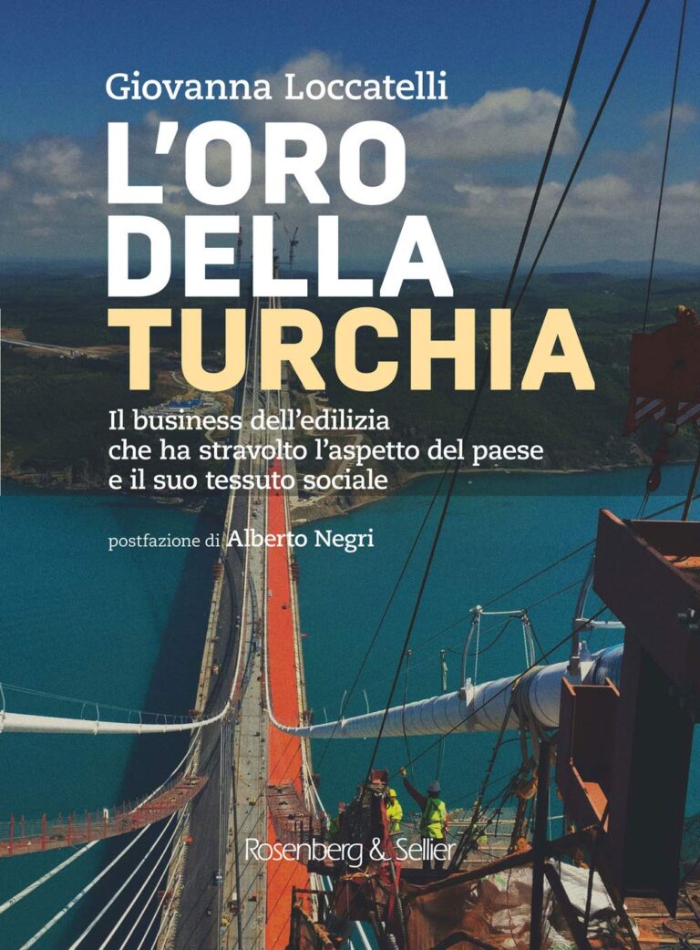 L’oro della Turchia. Il business dell’edilizia che ha stravolto l’aspetto del Paese e il suo tessuto sociale