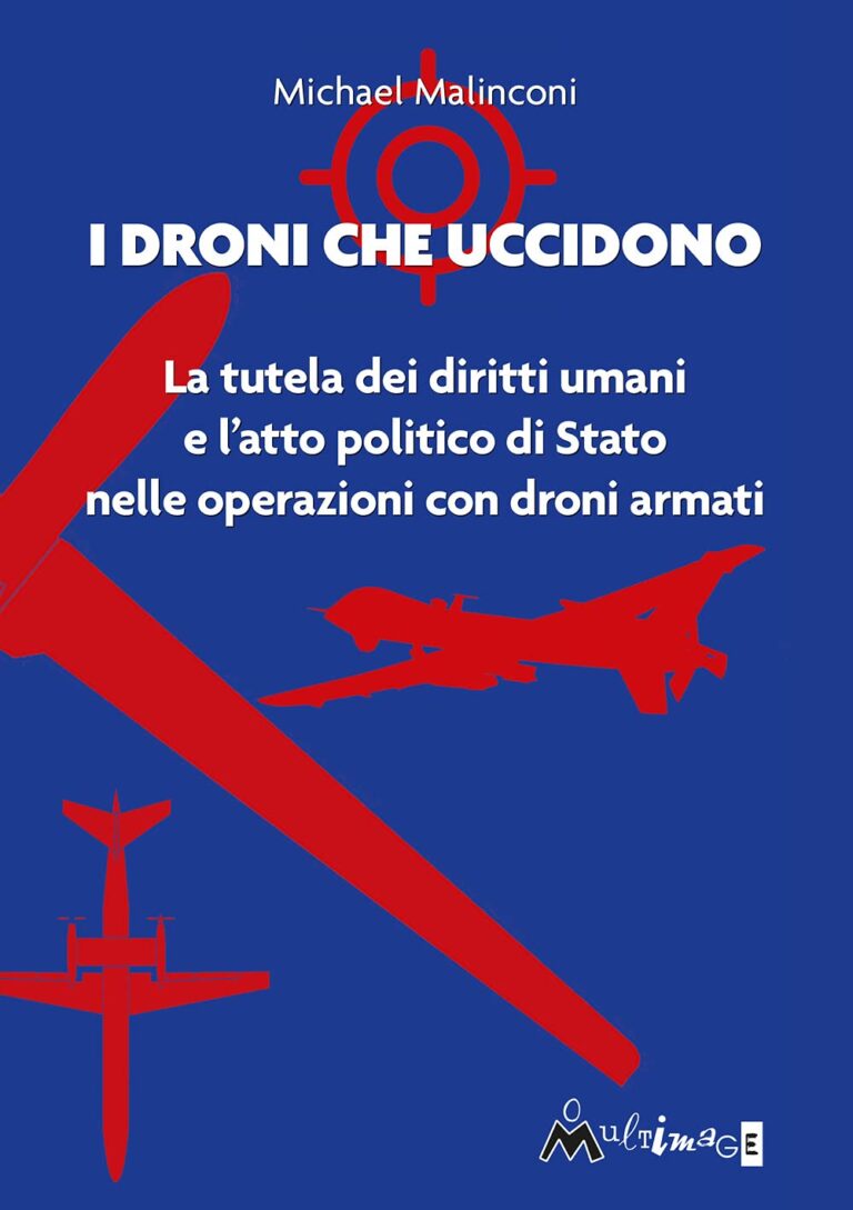 I droni che uccidono. La tutela dei diritti umani e l’atto politico di stato nelle operazioni con droni armati