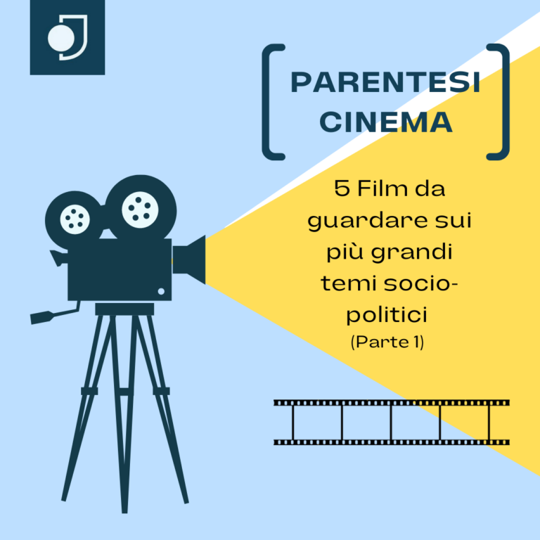 Parentesi Cinema: 5 pellicole da guardare sui più grandi temi socio-politici (parte 1)