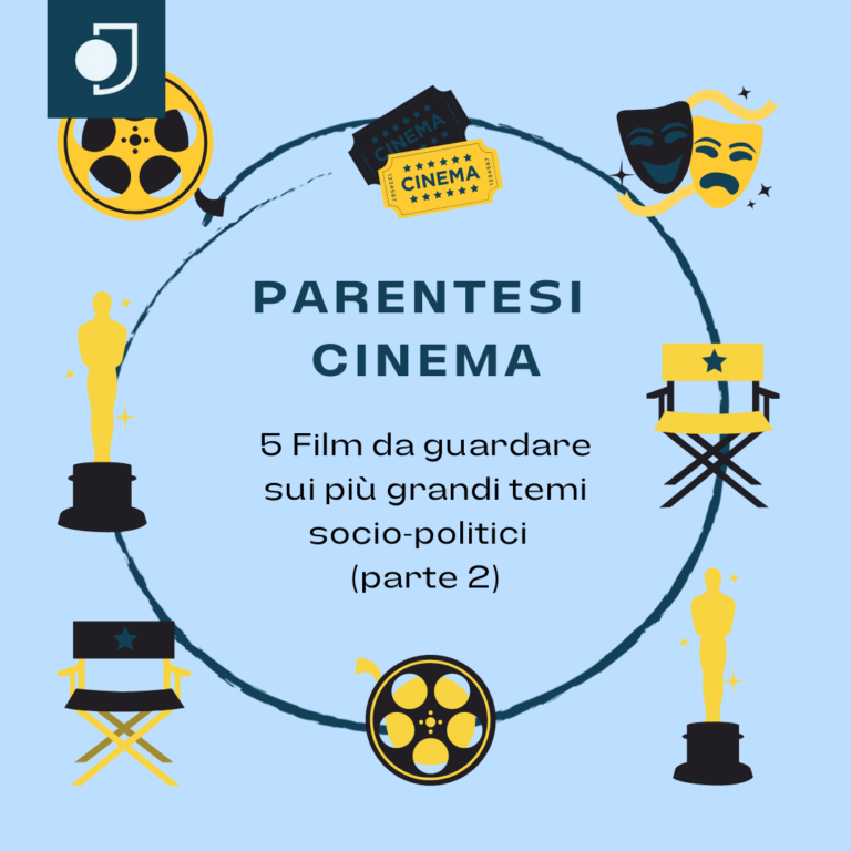 Parentesi Cinema: 5 pellicole da guardare sui più grandi temi socio-politici (parte 2)