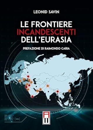 Le frontiere incandescenti dell’Eurasia di Leonid Savin