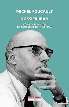 Michel Foucault, Dossier Iran. Spiritualità politica e rottura dell’ordine sovrano