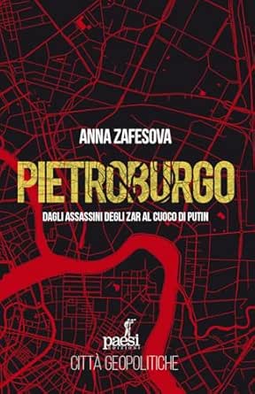 Pietroburgo: Dagli assassini degli Zar al cuoco di Putin